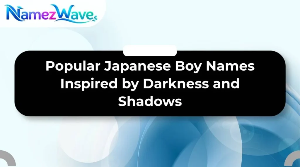 Popular Japanese Boy Names Inspired by Darkness and Shadows