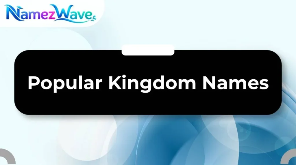 Popular Kingdom Names