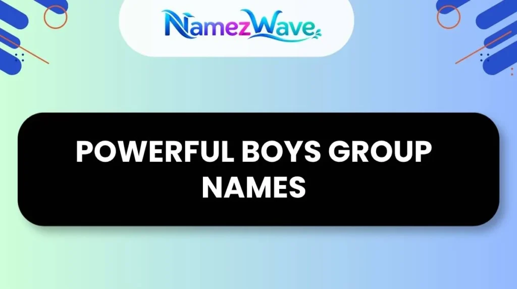 Powerful Boys Group Names