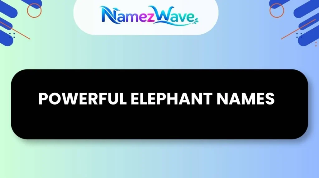 Powerful Elephant Names