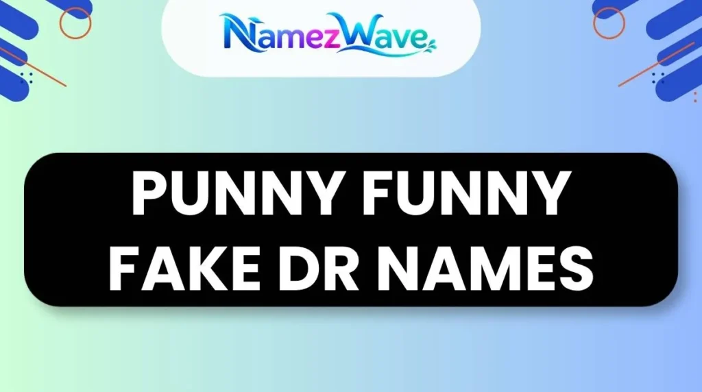 Punny Funny Fake Dr Names