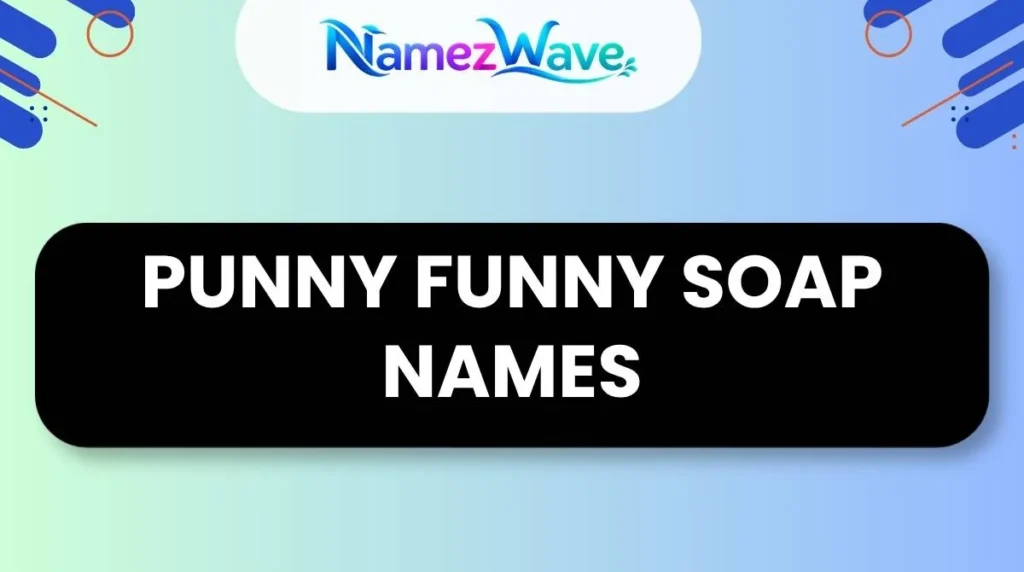 Punny Funny Soap Names