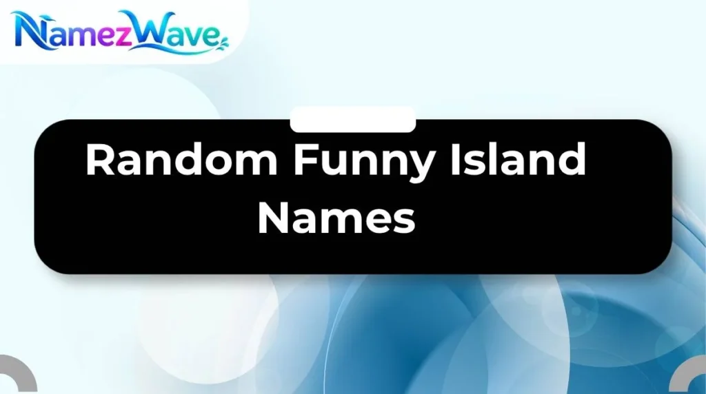 Random Funny Island Names
