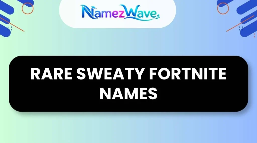 Rare Sweaty Fortnite Names