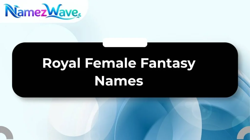 Royal Female Fantasy Names