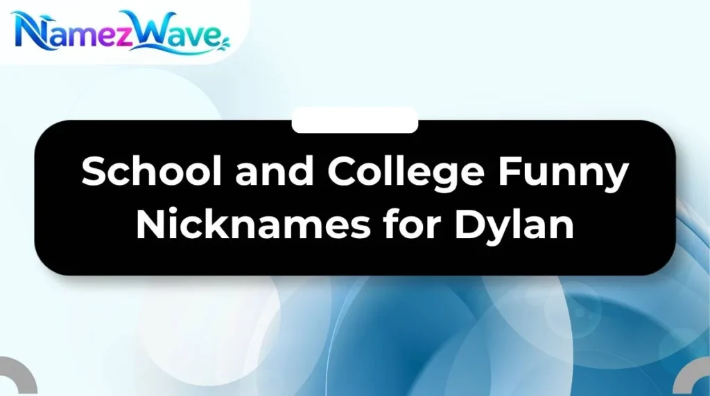 School and College Funny Nicknames for Dylan