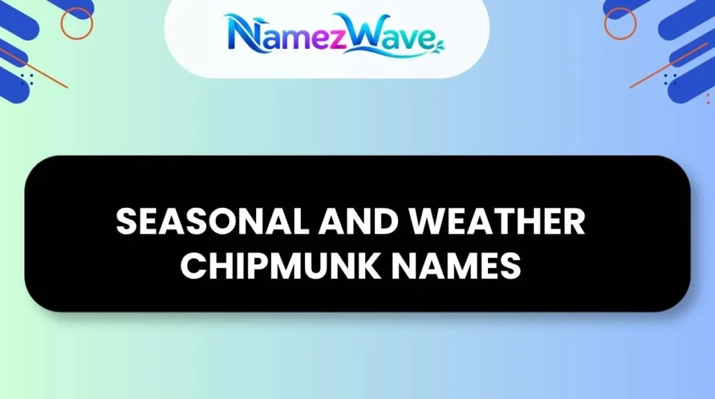 Seasonal and Weather Chipmunk Names