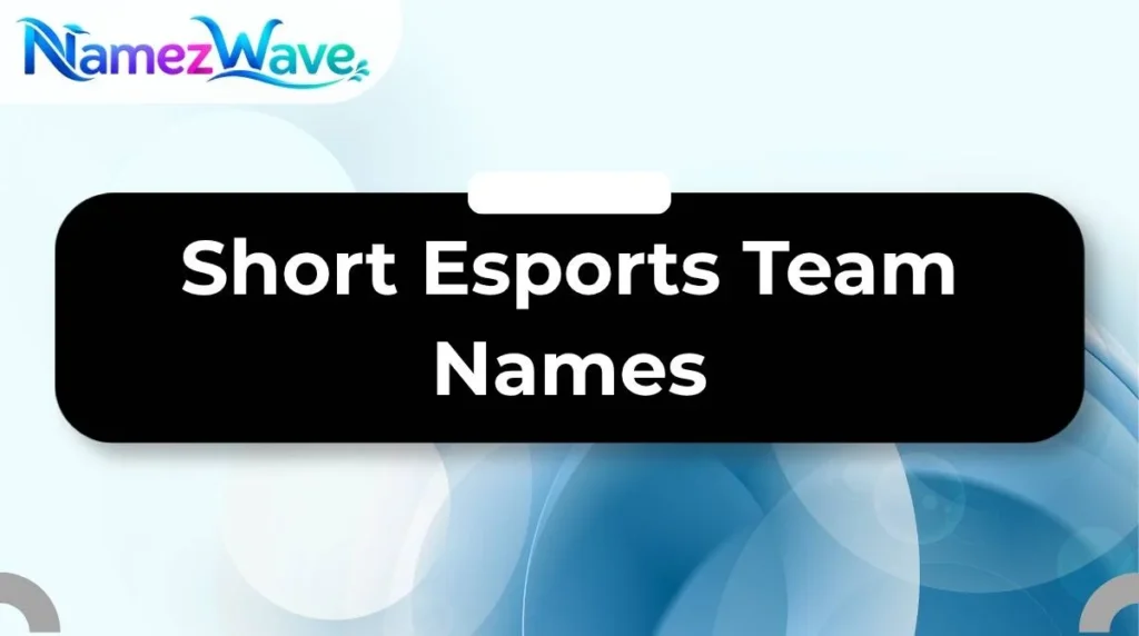 Short Esports Team Names
