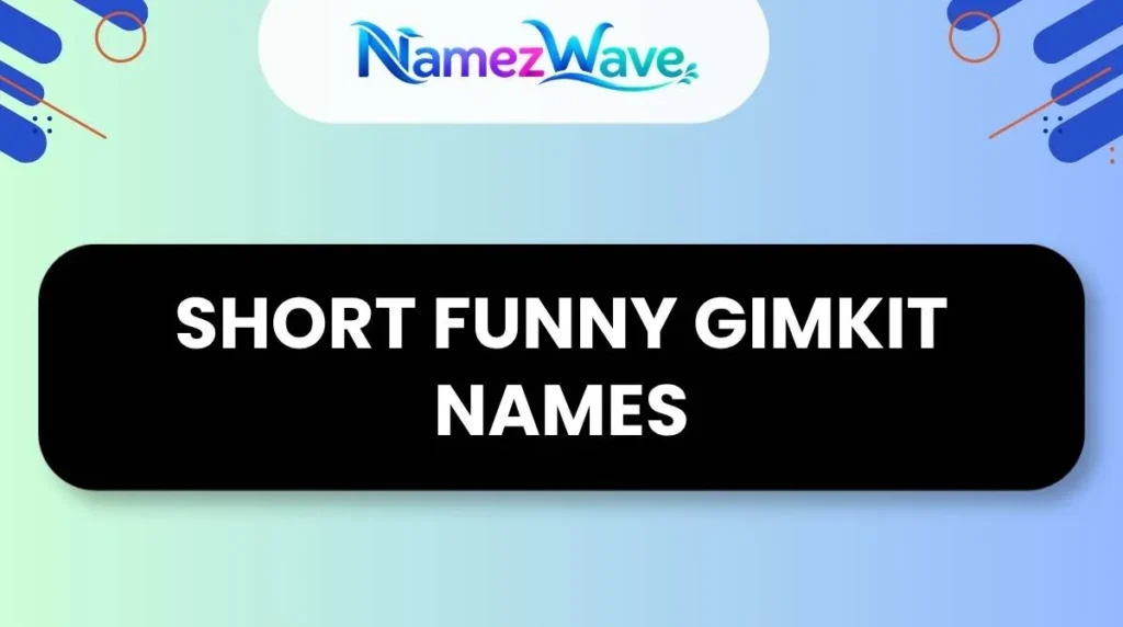 Short Funny Gimkit Names