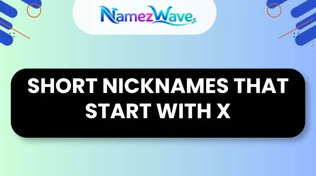 Short Nicknames That Start With X