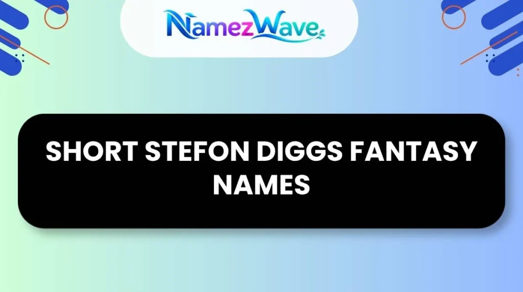 Short Stefon Diggs Fantasy Names