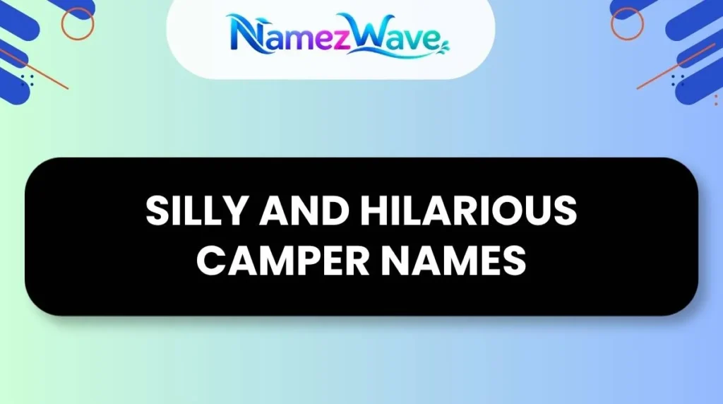 Silly and Hilarious Camper Names