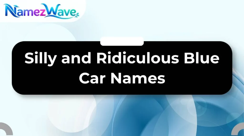 Silly and Ridiculous Blue Car Names