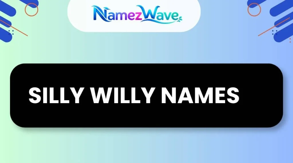Silly Willy Names