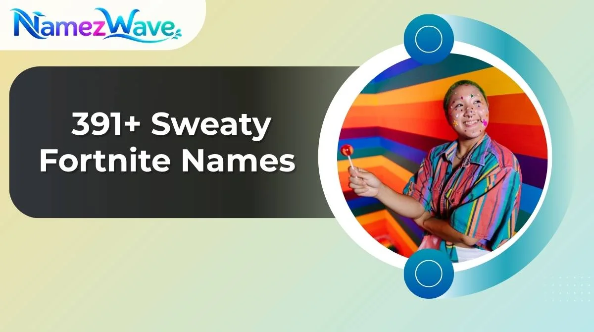 Sweaty Fortnite Names