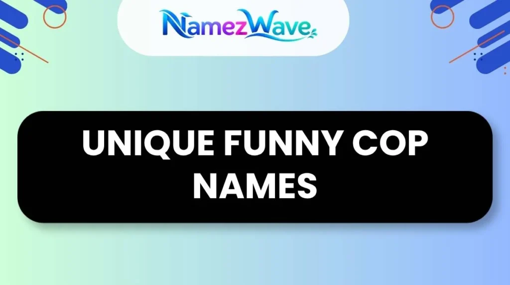 Unique Funny Cop Names