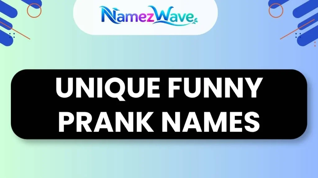 Unique Funny Prank Names