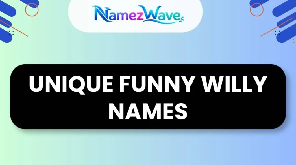 Unique Funny Willy Names