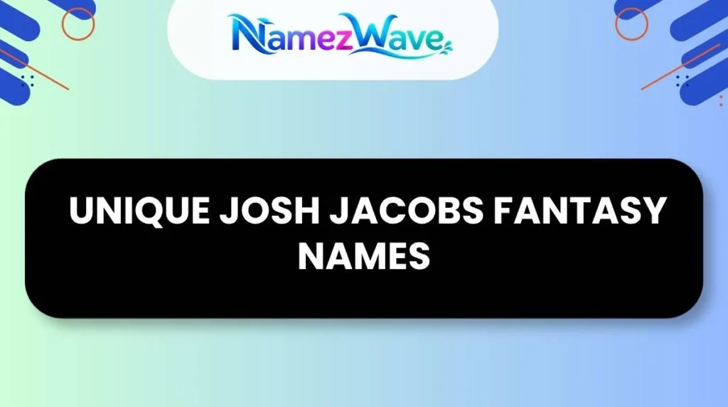 Unique Josh Jacobs Fantasy Names