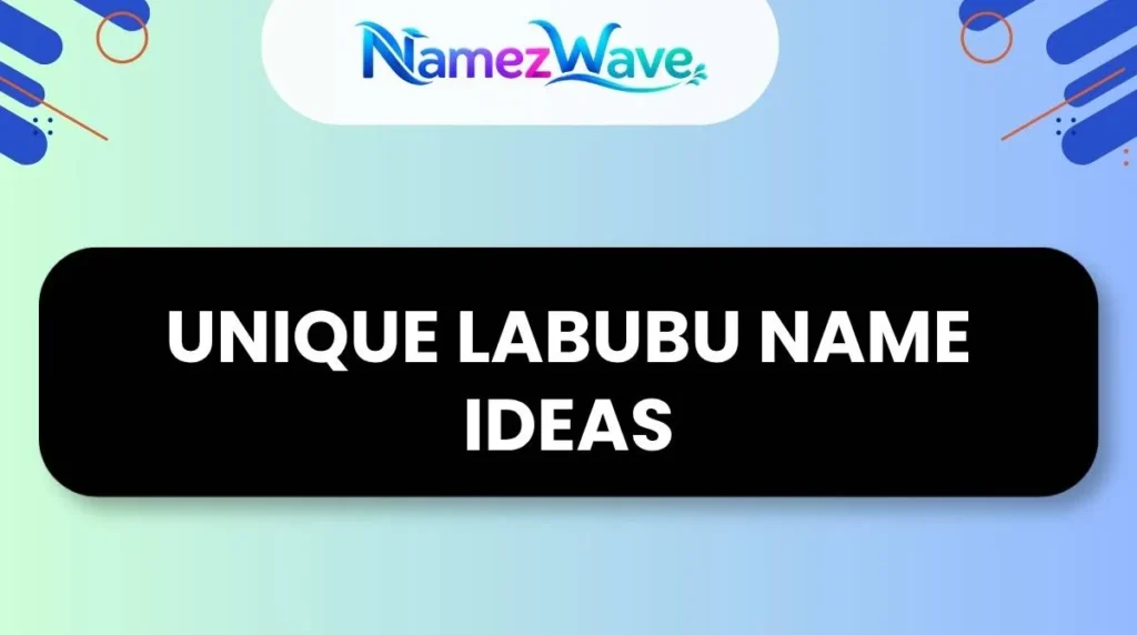 Unique Labubu Name Ideas