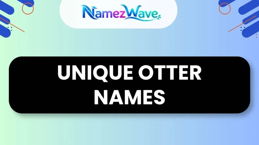 Unique Otter Names