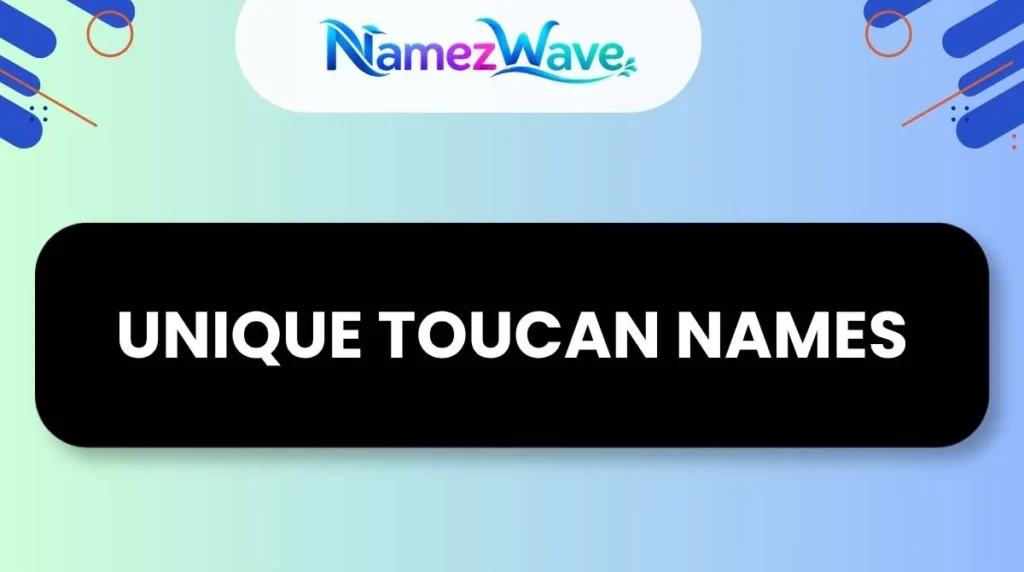 Unique Toucan Names