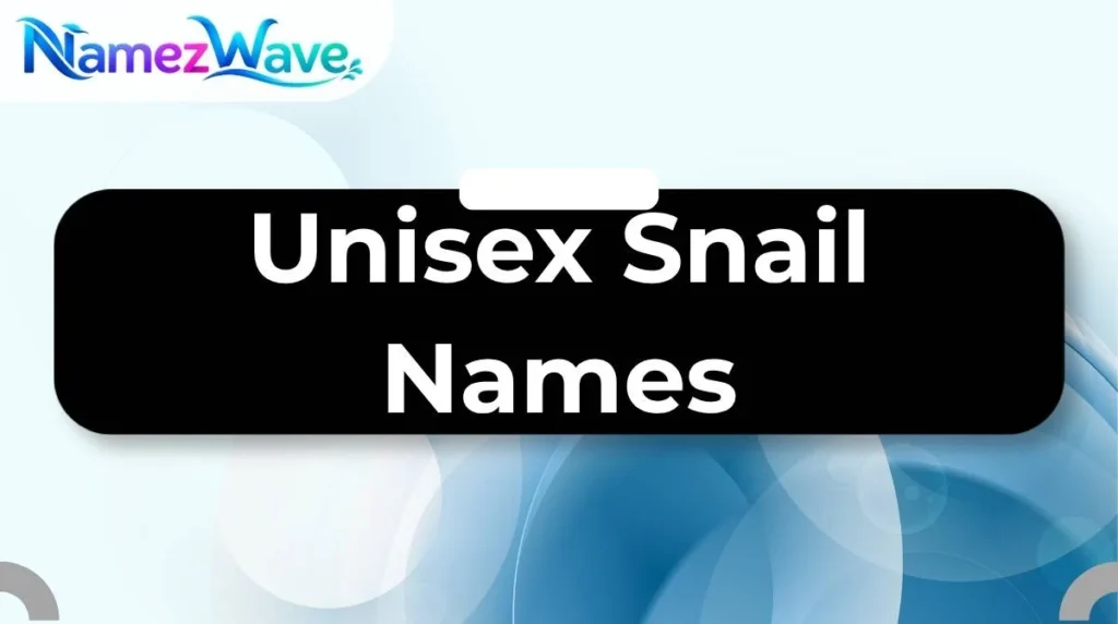 Unisex Snail Names