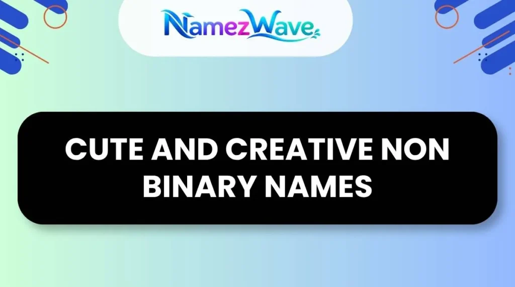 Cute and Creative Non Binary Names