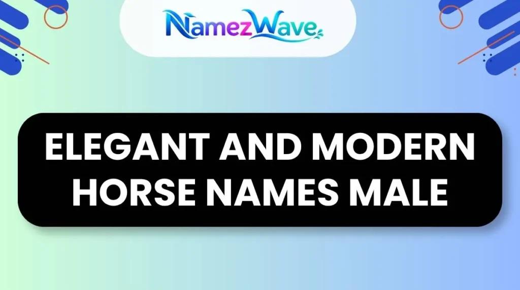Elegant and Modern Horse Names Male