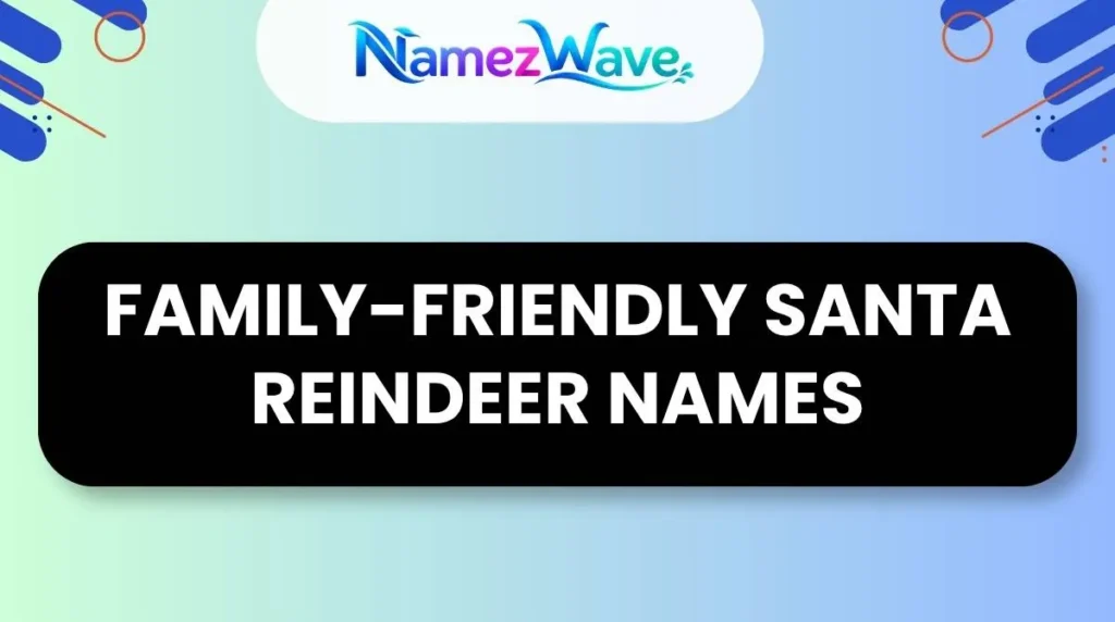 Family-Friendly Santa Reindeer Names