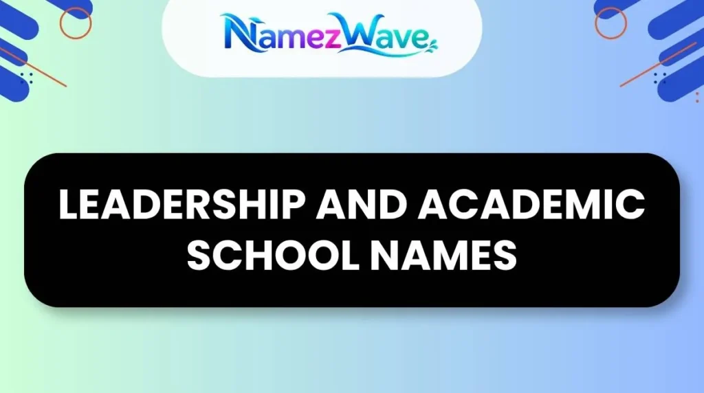 Leadership and Academic School Names