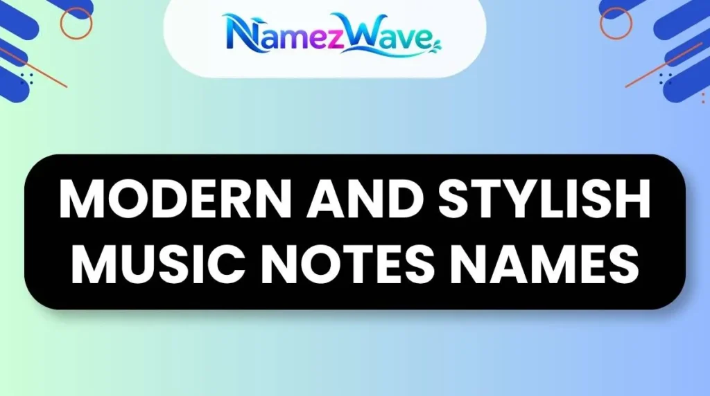 Modern and Stylish Music Notes Names
