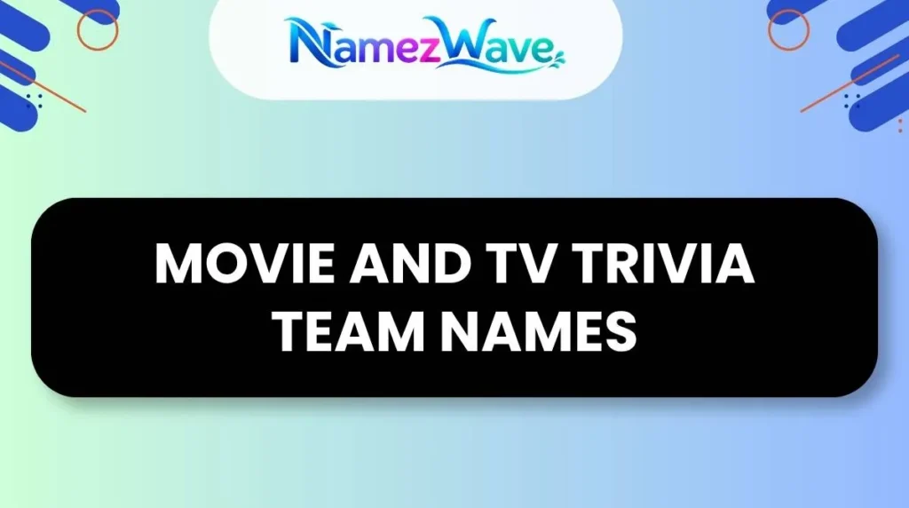 Movie and TV Trivia Team Names