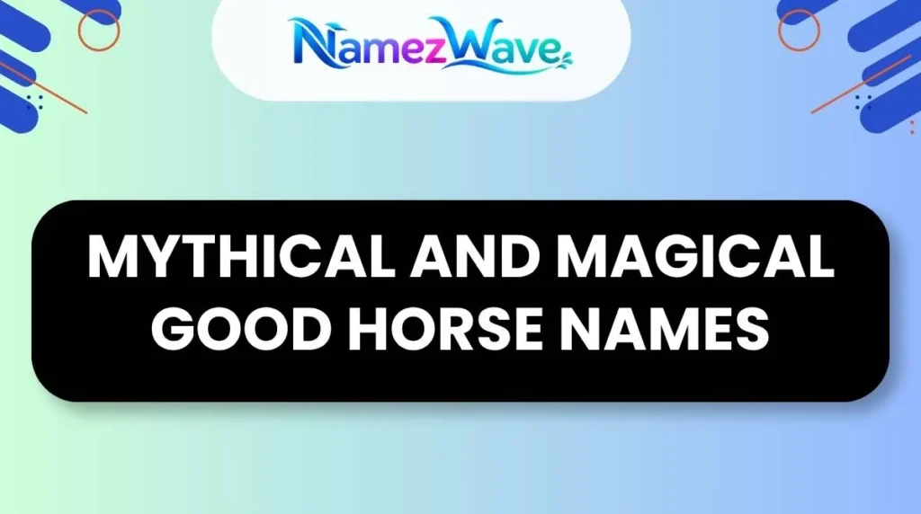 Mythical and Magical Good Horse Names