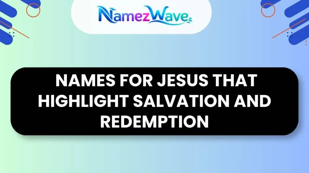  Names for Jesus That Highlight Salvation and Redemption