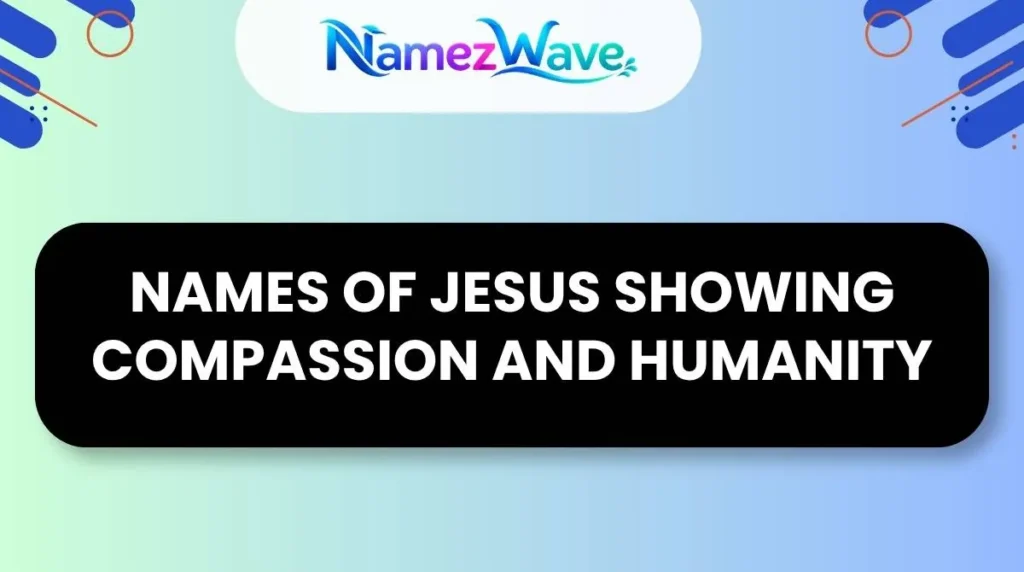 Names of Jesus Showing Compassion and Humanity