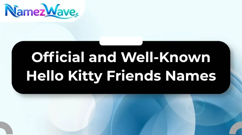 Official and Well-Known Hello Kitty Friends Names