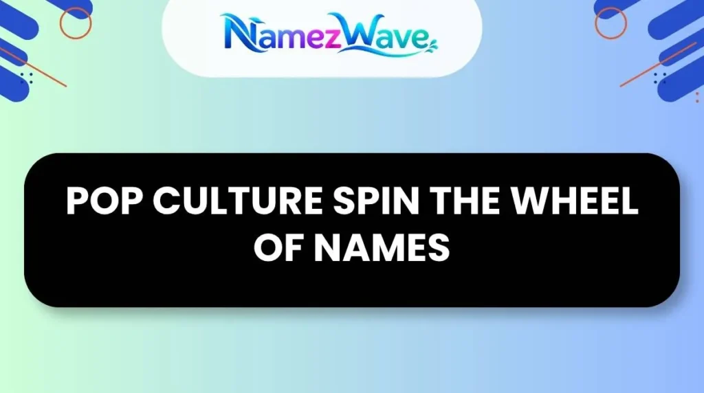 Pop Culture Spin the Wheel of Names