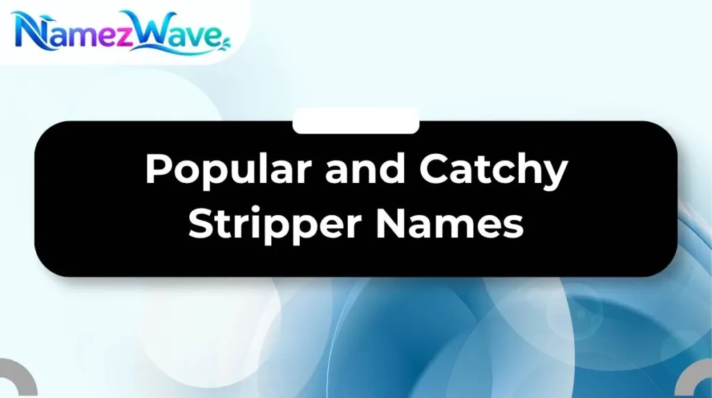 Popular and Catchy Stripper Names