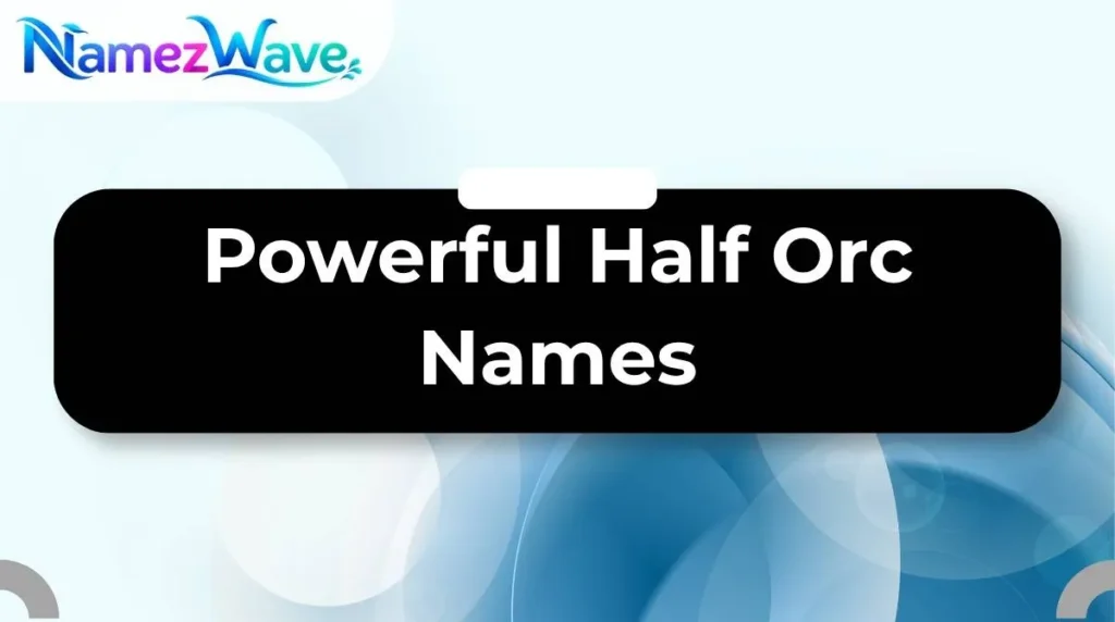 Powerful Half Orc Names