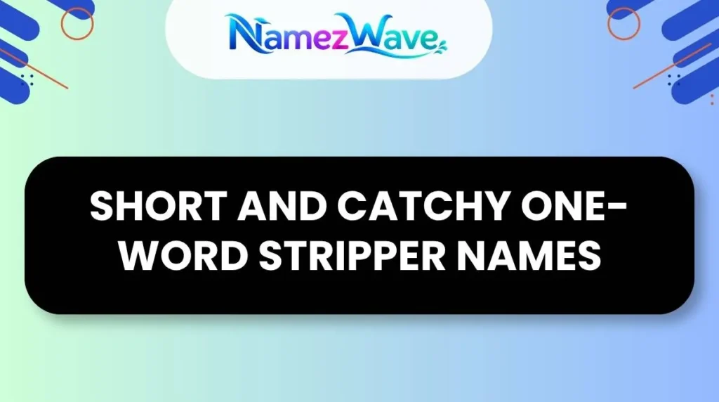 Short and Catchy One-Word Stripper Names