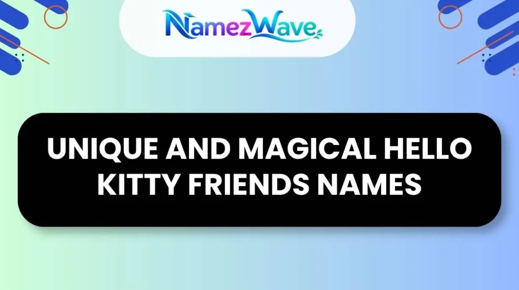 Unique and Magical Hello Kitty Friends Names