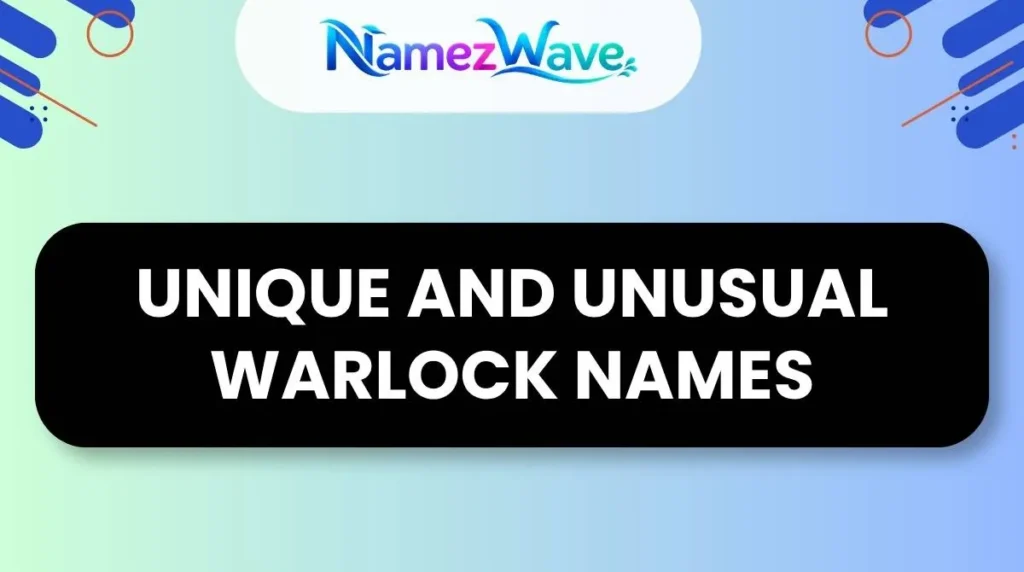 Unique and Unusual Warlock Names