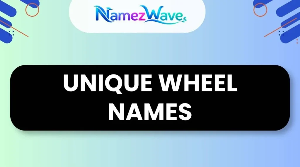 Unique Wheel Namesv