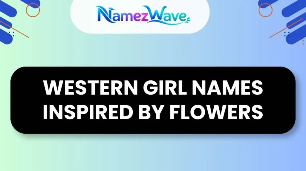 Western Girl Names Inspired by Flowers