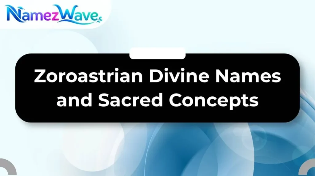 Zoroastrian Divine Names and Sacred Concepts